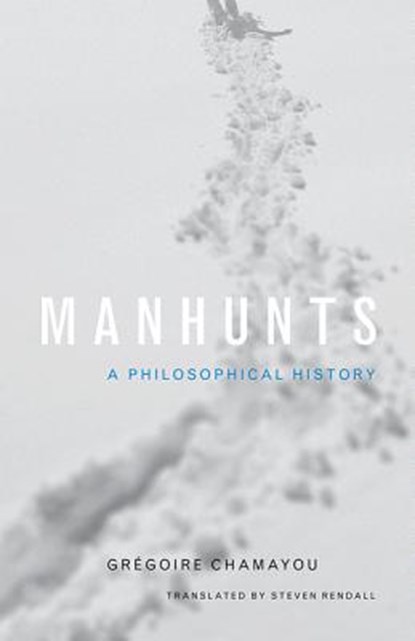 Manhunts, Gregoire Chamayou - Gebonden - 9780691151656