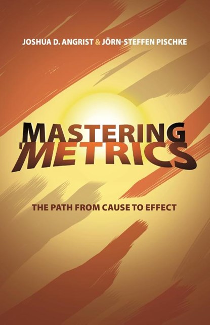Mastering 'Metrics, Joshua D. Angrist ; Jorn-Steffen Pischke - Paperback - 9780691152844