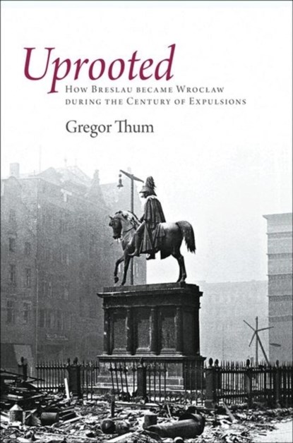 Uprooted, Gregor Thum - Paperback - 9780691152912