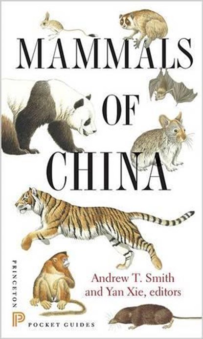 Mammals of China, Andrew T. Smith ; Yan Xie - Paperback - 9780691154275