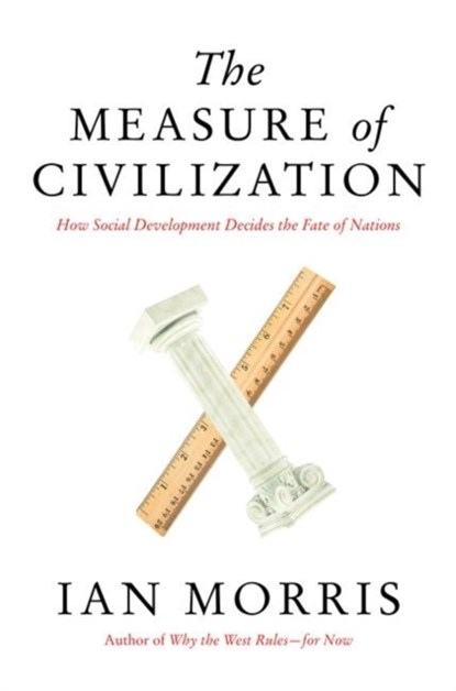 The Measure of Civilization, Ian Morris - Gebonden - 9780691155685