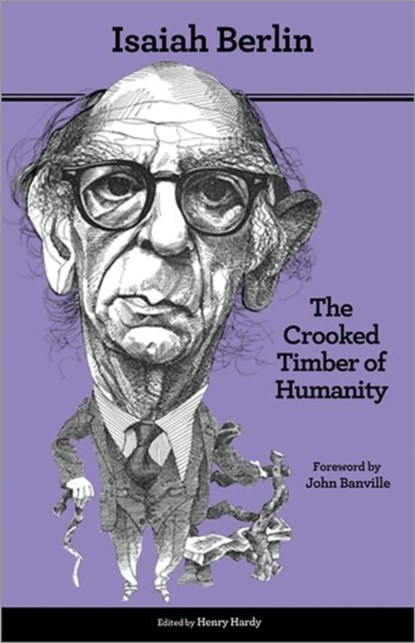 The Crooked Timber of Humanity, Isaiah Berlin - Paperback - 9780691155937