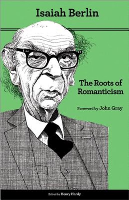 The Roots of Romanticism, Isaiah Berlin - Paperback - 9780691156200