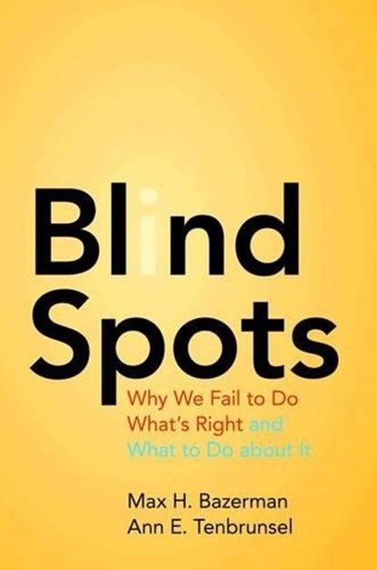 Blind Spots, Max H. Bazerman ; Ann E. Tenbrunsel - Paperback - 9780691156224
