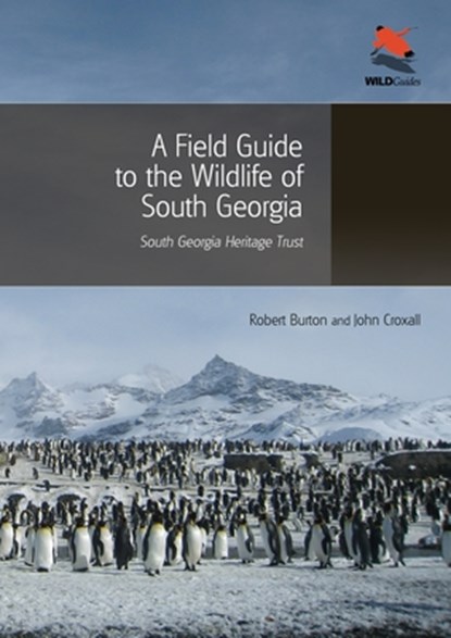 A Field Guide to the Wildlife of South Georgia, Robert Burton ; John Croxall - Paperback - 9780691156613