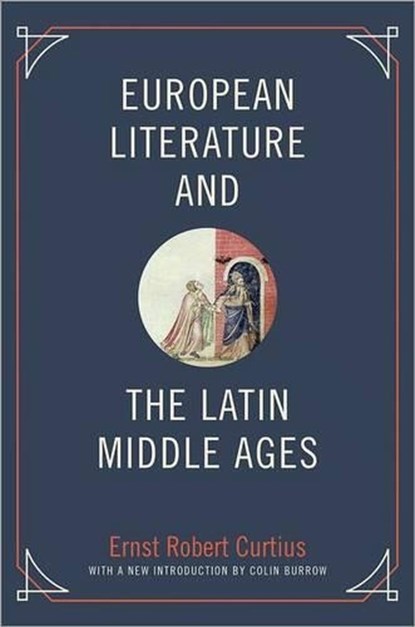 European Literature and the Latin Middle Ages, Ernst Robert Curtius - Paperback - 9780691157009