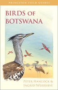 Birds of Botswana | Hancock, Peter ; Weiersbye, Ingrid | 