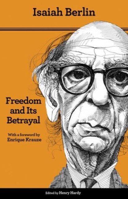 Freedom and Its Betrayal, Isaiah Berlin - Paperback - 9780691157573