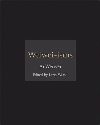 Weiwei-isms, Ai Weiwei - Gebonden - 9780691157665