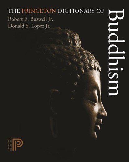 The Princeton Dictionary of Buddhism, Robert E. Buswell ; Donald S. Lopez - Gebonden - 9780691157863