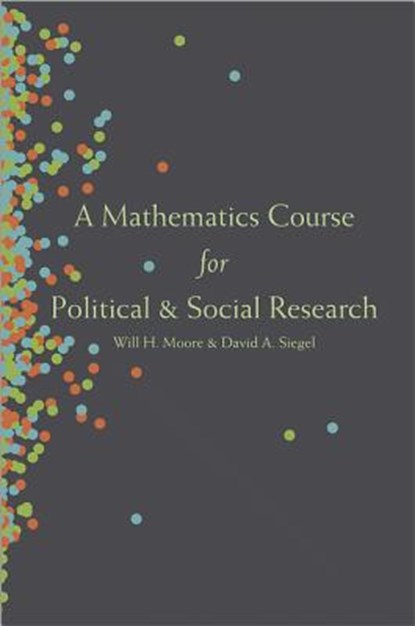 A Mathematics Course for Political and Social Research, Will H. Moore ; David A. Siegel - Paperback - 9780691159171