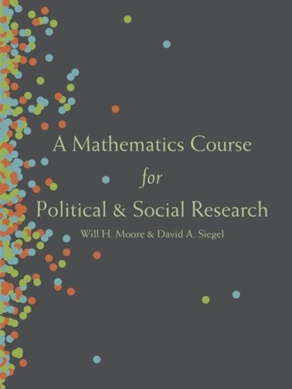 A Mathematics Course for Political and Social Research, Will H. Moore ; David A. Siegel - Paperback - 9780691159171