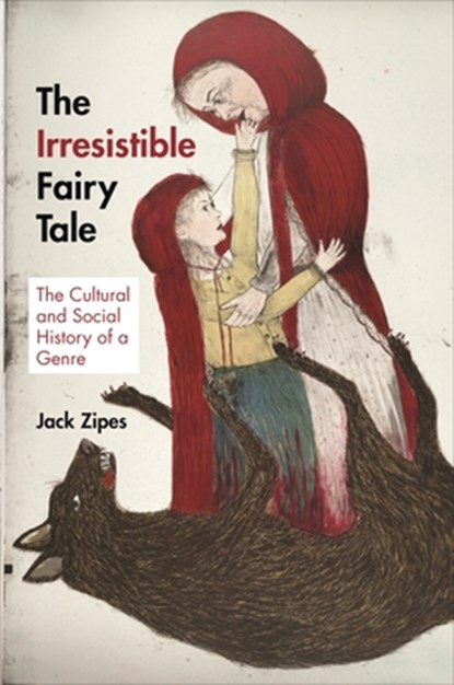 The Irresistible Fairy Tale, Jack Zipes - Paperback - 9780691159553