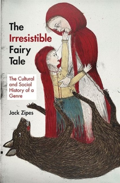 The Irresistible Fairy Tale, Jack Zipes - Paperback - 9780691159553