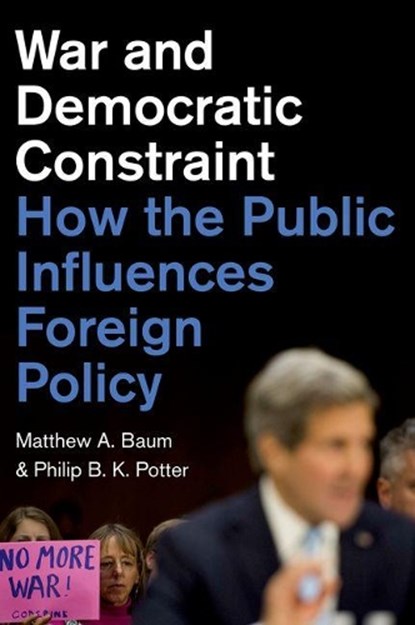 War and Democratic Constraint, Matthew A. Baum ; Philip B. K. Potter - Gebonden - 9780691164984