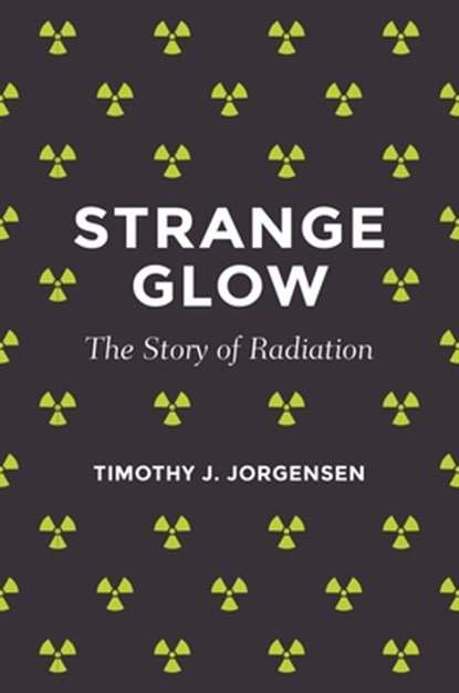 Strange Glow, Timothy J. Jorgensen - Gebonden Gebonden - 9780691165035
