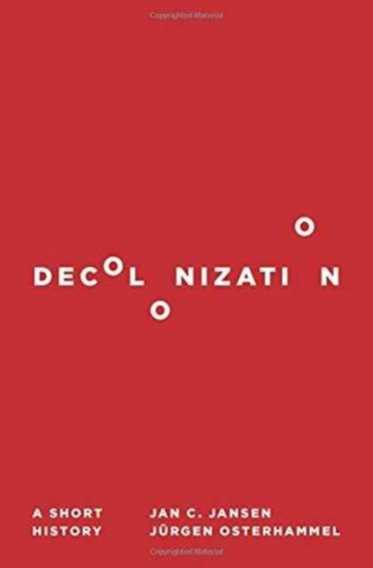 Decolonization, Jan C. Jansen ; Jurgen Osterhammel - Gebonden Gebonden - 9780691165219
