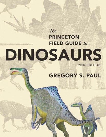 The Princeton Field Guide to Dinosaurs, Gregory S. Paul - Gebonden - 9780691167664