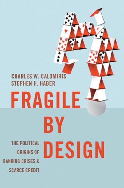 Fragile by Design, Charles W. Calomiris ; Stephen Haber - Paperback - 9780691168357