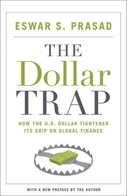 The Dollar Trap, Eswar S. Prasad - Paperback - 9780691168524