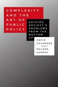 Complexity and the Art of Public Policy | Colander, David ; Kupers, Roland | 