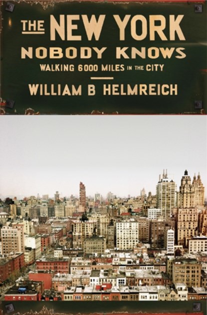 The New York Nobody Knows, William B. Helmreich - Paperback Gebonden - 9780691169705