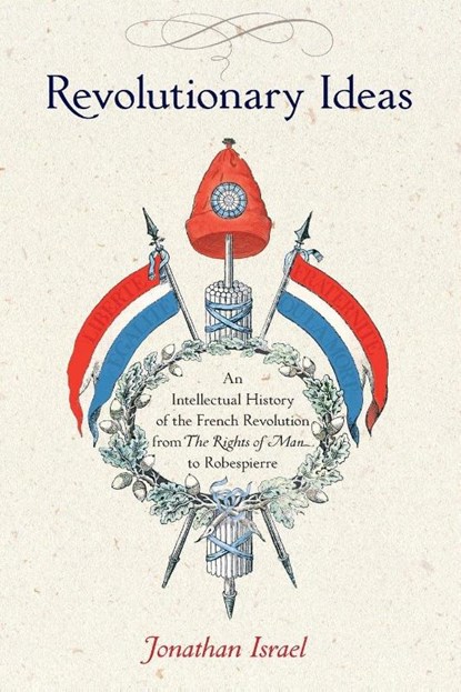 Revolutionary Ideas, Jonathan Israel - Paperback - 9780691169712