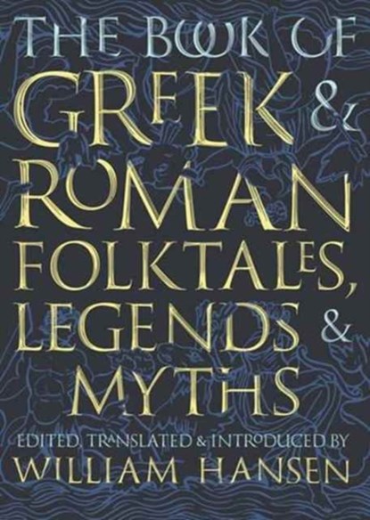The Book of Greek and Roman Folktales, Legends, and Myths, HANSEN,  William ; Fawkes, Glynnis - Gebonden Gebonden - 9780691170152