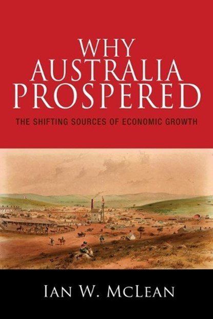 Why Australia Prospered, Ian W. McLean - Paperback - 9780691171333