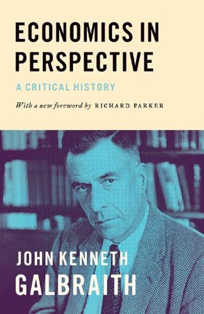 Economics in Perspective, John Kenneth Galbraith - Paperback - 9780691171647