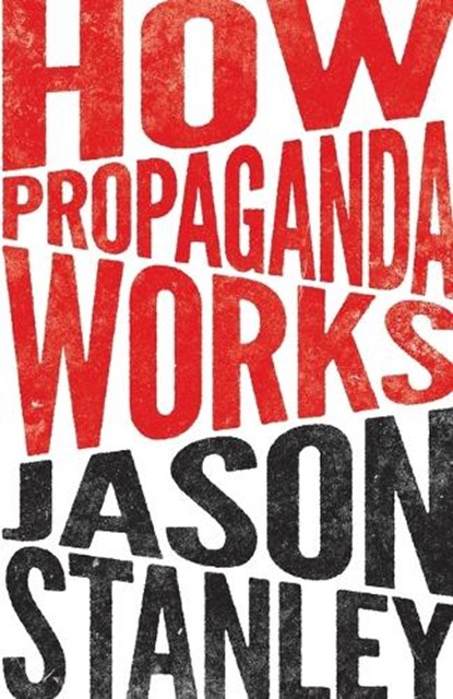 How Propaganda Works, Jason Stanley - Paperback - 9780691173429