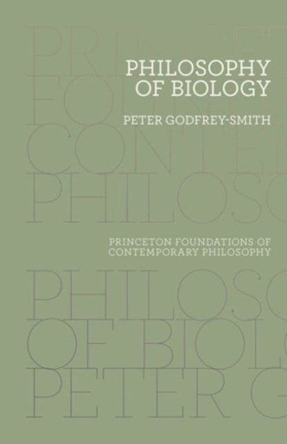Philosophy of Biology, Peter Godfrey-Smith - Paperback - 9780691174679