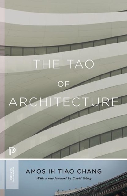 The Tao of Architecture, Amos Ih Tiao Chang - Paperback - 9780691175713