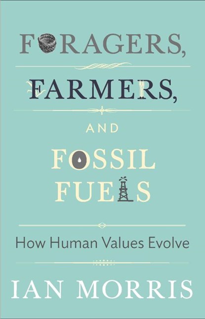 Foragers, Farmers, and Fossil Fuels, Ian Morris - Paperback - 9780691175898
