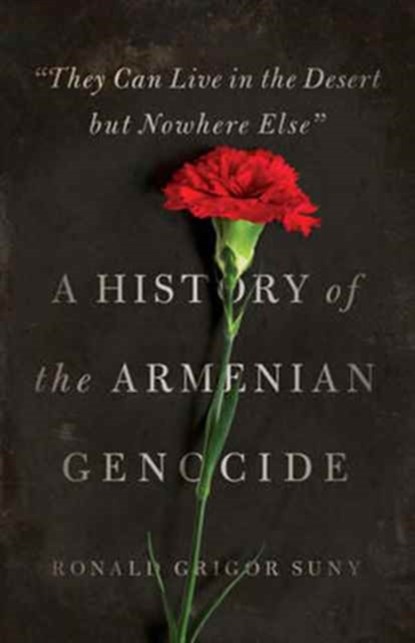 "They Can Live in the Desert but Nowhere Else", Ronald Grigor Suny - Paperback - 9780691175966