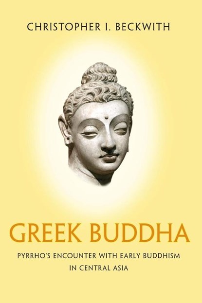 Greek Buddha, Christopher I. Beckwith - Paperback - 9780691176321