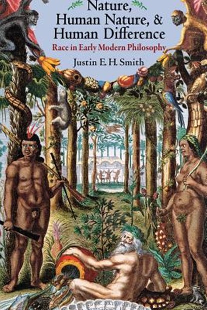 Nature, Human Nature, and Human Difference, Justin E. H. Smith - Paperback - 9780691176345