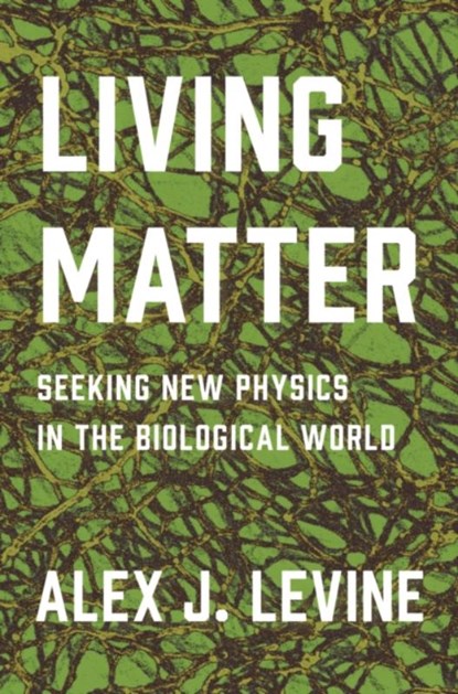 Living Matter, Alex J. Levine - Gebonden - 9780691177229