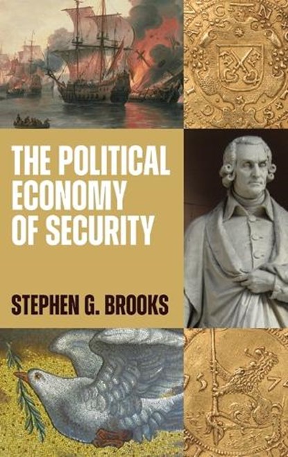 The Political Economy of Security, Stephen G. Brooks - Gebonden - 9780691177458