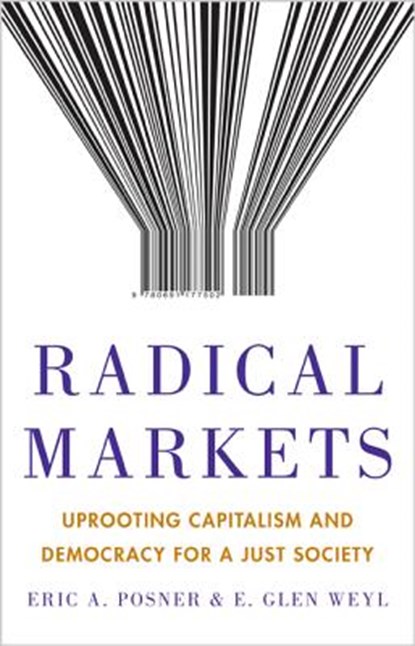 Radical Markets, Eric A. Posner ; Eric Glen Weyl - Gebonden Gebonden - 9780691177502