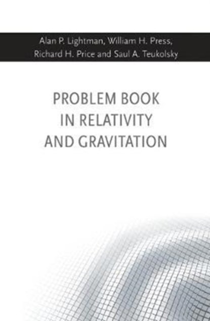 Problem Book in Relativity and Gravitation, Alan P Lightman ; William H. Press ; Richard H. Price ; Saul A. Teukolsky - Paperback - 9780691177786