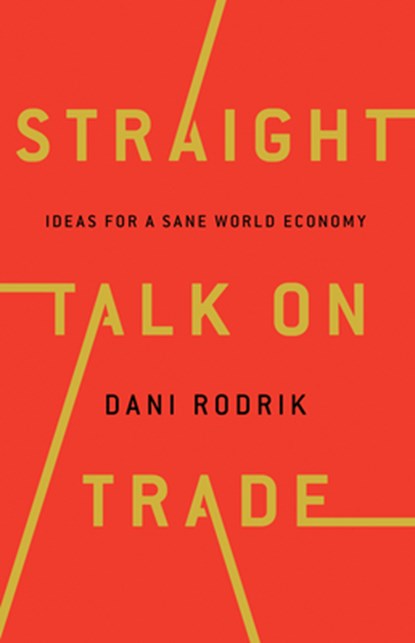 Straight Talk on Trade, Dani Rodrik - Gebonden - 9780691177847