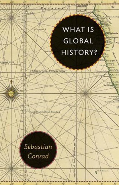 What Is Global History?, Sebastian Conrad - Paperback - 9780691178196