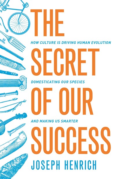 The Secret of Our Success, Joseph Henrich - Paperback - 9780691178431
