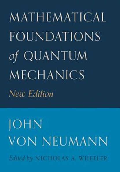Mathematical Foundations of Quantum Mechanics, John von Neumann - Paperback - 9780691178578