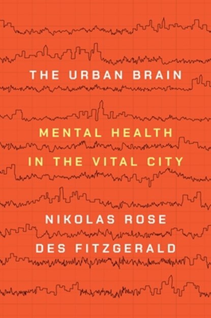 The Urban Brain, Nikolas Rose ; Des Fitzgerald - Paperback - 9780691178608