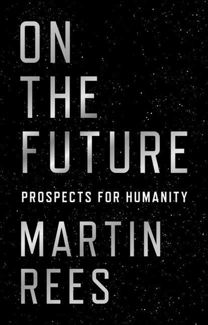 On the Future, Lord Martin Rees - Gebonden Gebonden - 9780691180441