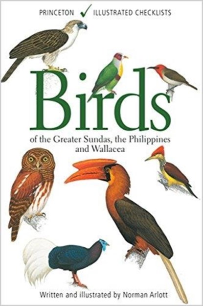 Birds of the Greater Sundas, the Philippines, and Wallacea, Norman Arlott - Paperback - 9780691180625