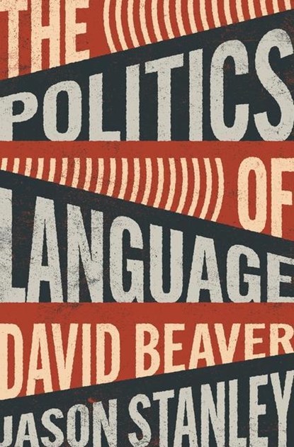 The Politics of Language, David Beaver ; Jason Stanley - Gebonden - 9780691181981