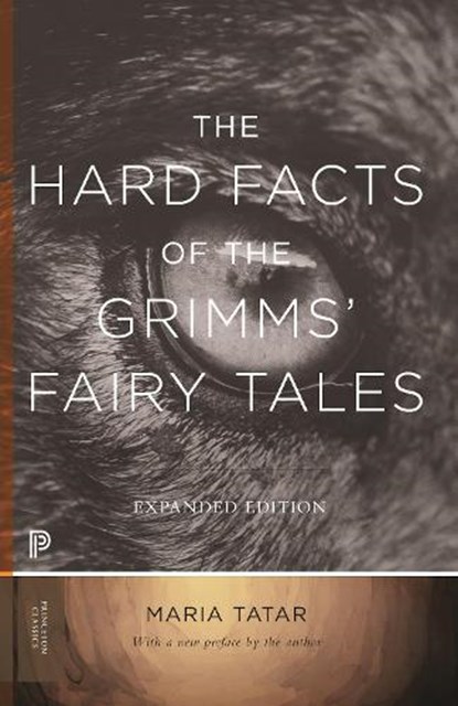 The Hard Facts of the Grimms' Fairy Tales, Maria Tatar - Paperback - 9780691182995